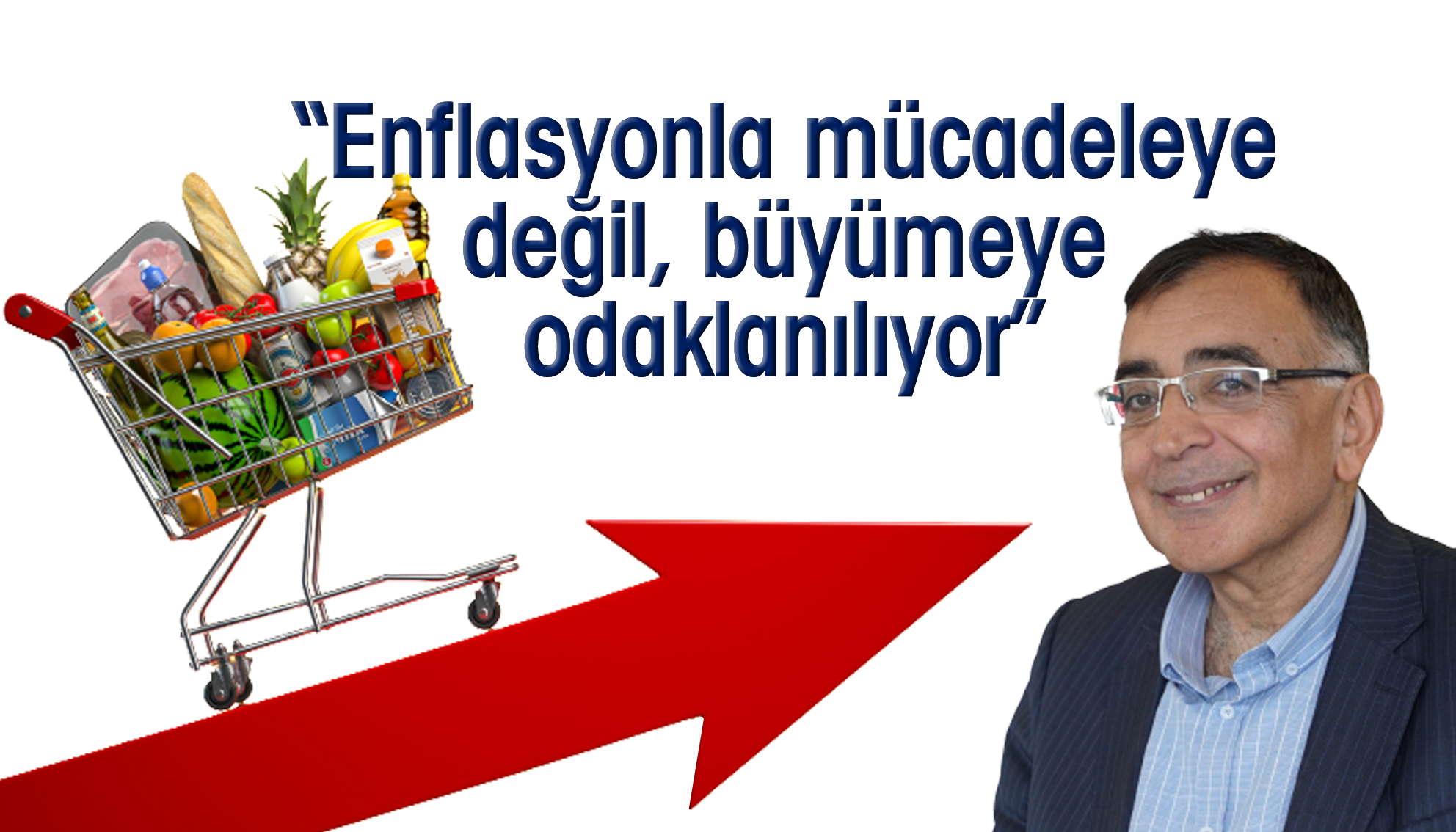 “Enflasyonla mücadeleye değil, büyümeye odaklanılıyor”
