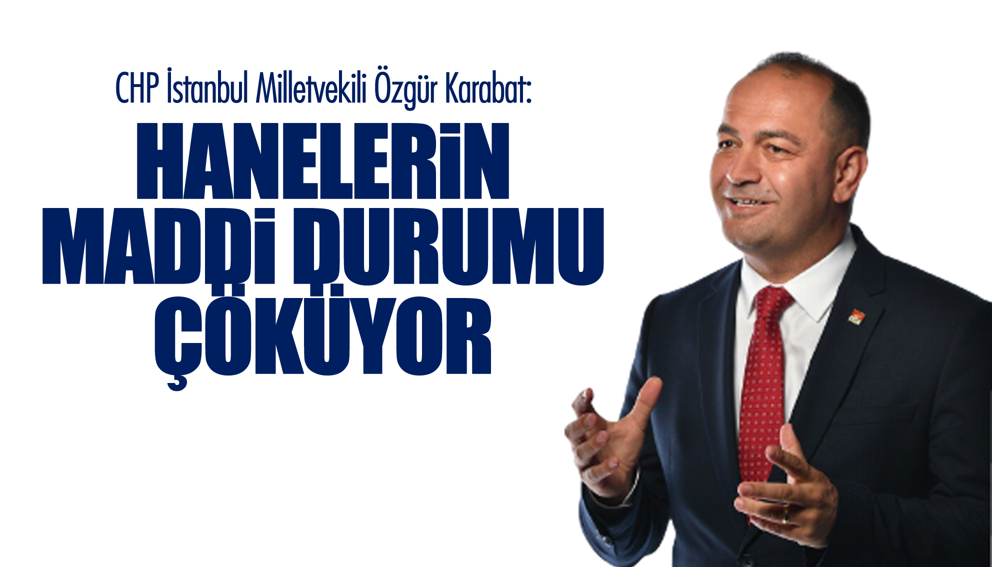 HANELERİN MADDİ DURUMU ÇÖKÜYOR, ACİL DEĞİŞİM ŞART