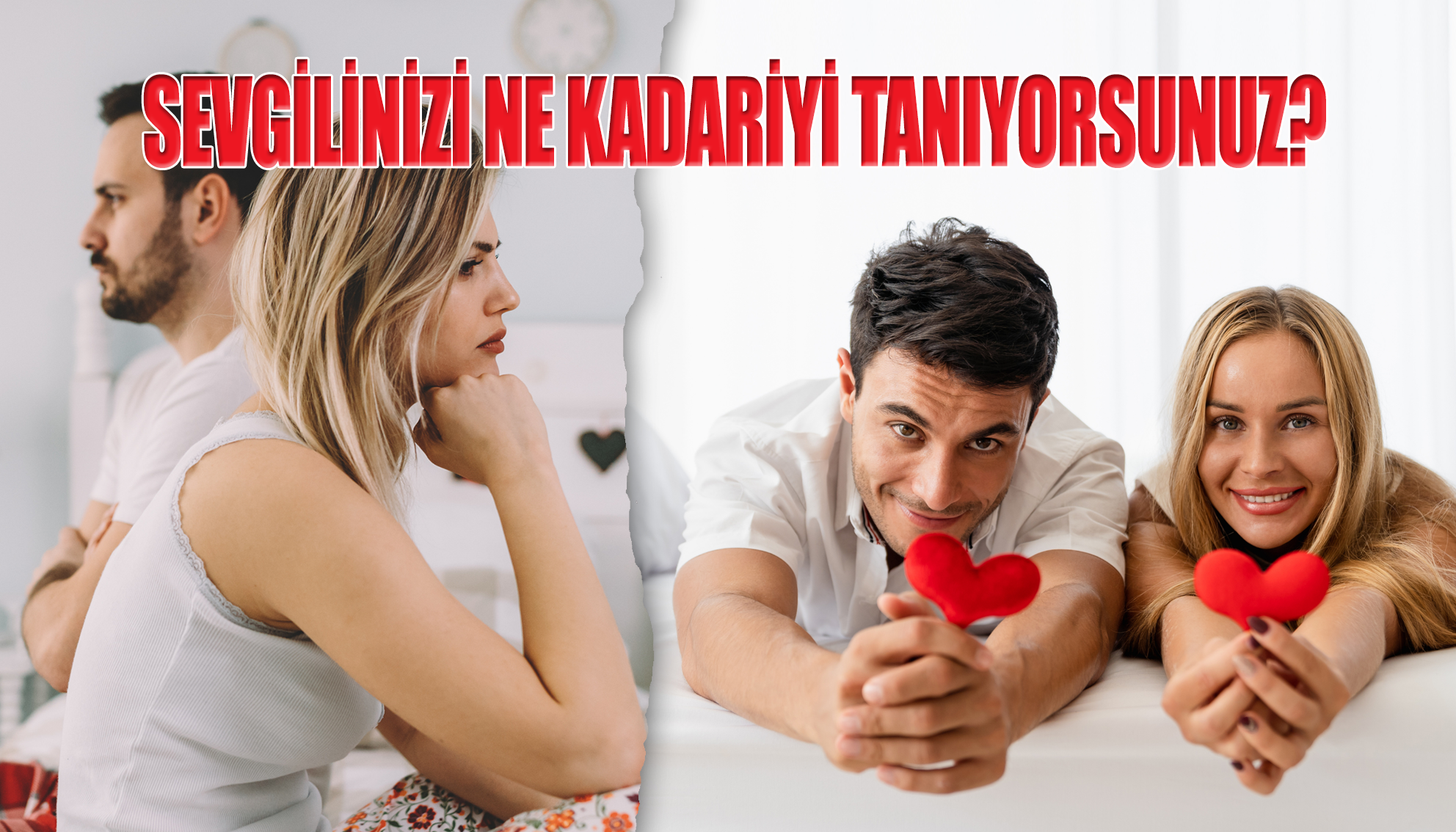 SEVGİLİNİZİ NE KADAR İYİ TANIYORSUNUZ?