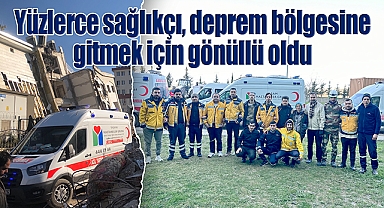 Antalya’dan yüzlerce sağlıkçı, deprem bölgesine gitmek için gönüllü oldu