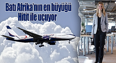 Batı Afrika'nın en büyüğü Hitit ile uçuyor