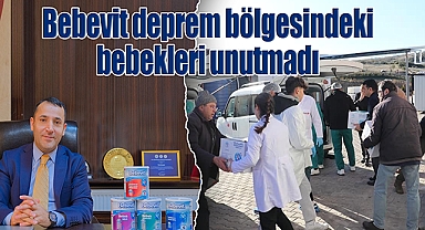 Bebevit deprem bölgesindeki bebekleri unutmadı
