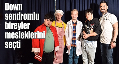 Down sendromlu bireyler iş hayatında sosyalleşiyor 