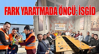 FARK YARATMADA ÖNCÜ; İSGİD…