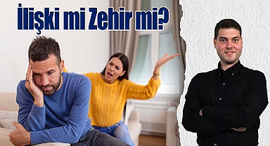 İlişki mi Zehir mi?