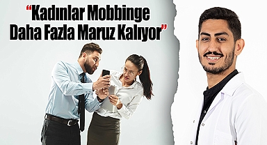 Kadınlar Mobbinge Daha Fazla Maruz Kalıyor