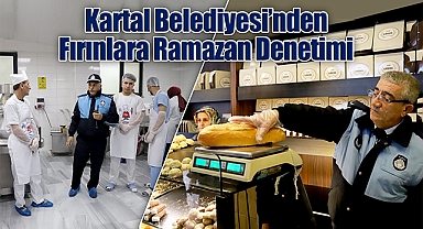 Kartal Belediyesi'nden Fırınlara Ramazan Denetimi