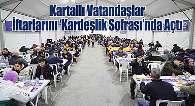 Kartallı Vatandaşlar İftarlarını 'Kardeşlik Sofrası'nda Açtı