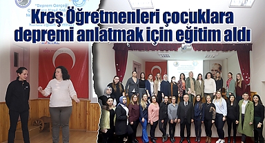 Kreş öğretmenleri çocuklara depremi anlatmak için eğitim aldı
