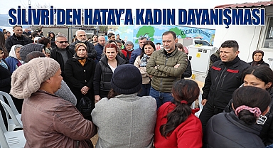 SİLİVRİ'DEN HATAY'A KADIN DAYANIŞMASI
