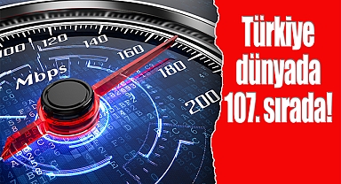 Türkiye internet hızıyla dünyada 107. sırada!