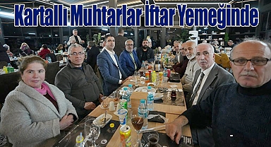 Başkan Yüksel, Kartallı Muhtarlar İle İftar Yemeğinde Buluştu
