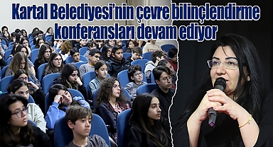 Kartal Belediyesi'nin çevre bilinçlendirme konferansları devam ediyor