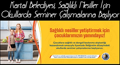 Kartal Belediyesi, Sağlıklı Nesiller İçin Okullarda Seminer Çalışmalarına Başlıyor