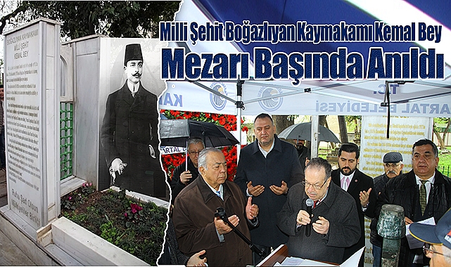 Milli Şehit Boğazlıyan Kaymakamı Kemal Bey, Mezarı Başında Dualarla Anıldı
