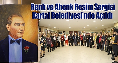 Renk ve Ahenk Resim Sergisi Kartal Belediyesi'nde Açıldı