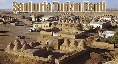 Şanlıurfa dünyanın önemli bir turizm destinasyonu olabilme kapasitesine sahip