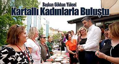 Başkan Gökhan Yüksel Kartallı Kadınlarla Buluştu