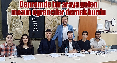Depremde bir araya gelen mezun öğrenciler dernek kurdu