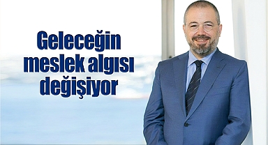 Geleceğin meslek algısı değişiyor