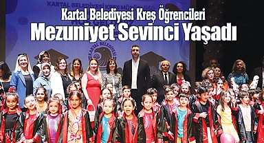 Kartal Belediyesi Kreş Öğrencileri Mezuniyet Sevinci Yaşadı