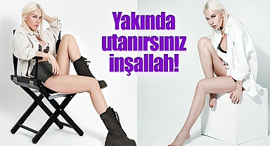 Yakında utanırsınız inşallah!