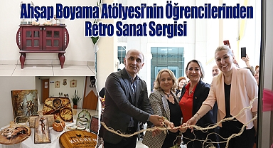 Ahşap Boyama Atölyesi'nin Öğrencilerinden Retro Sanat Sergisi