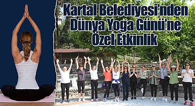 Kartal Belediyesi'nden Dünya Yoga Günü'ne Özel Etkinlik