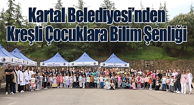 Kartal Belediyesi'nden Kreşli Çocuklara Bilim Şenliği