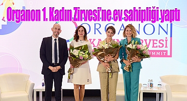 Organon kadın sağlığına bütünsel bir yaklaşım getirmek üzere 1. Kadın Zirvesi'ne ev sahipliği yaptı