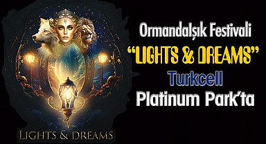 Ormanda Işık Festivali: 'LIGHTS & DREAMS' Turkcell Platinum Park'ta