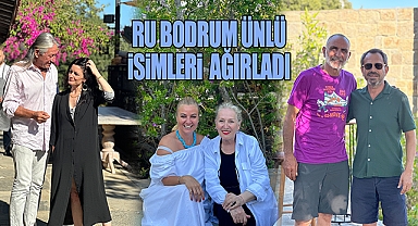 Ru Bodrum ünlü isimleri ağırladı