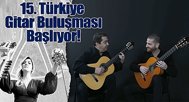 15. Türkiye Gitar Buluşması Başlıyor!