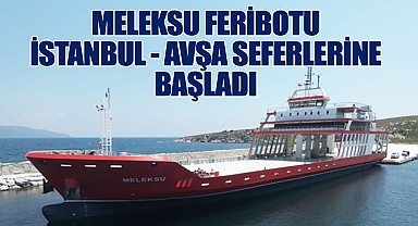 Meleksu Feribotu İstanbul - Avşa seferlerine başladı