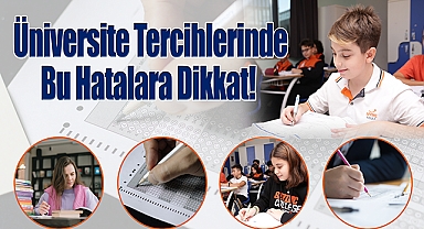 Uzmanından Öğrencilere Uyarı: Üniversite Tercihlerinde Bu Hatalara Dikkat! 