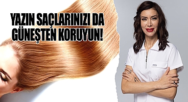 Yazın saçlarınızı koruyacak 6 altın ipucu!