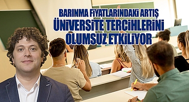 Barınma fiyatlarındaki artış üniversite tercihlerini olumsuz etkiliyor