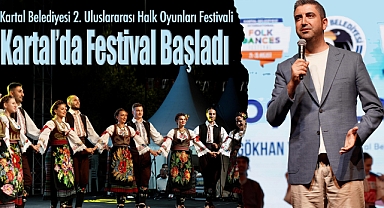 Kartal Belediyesi 2. Uluslararası Halk Oyunları Festivali Başladı