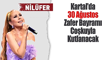 Kartal'da 30 Ağustos Zafer Bayramı'nın 101. Yıl Dönümü Coşkuyla Kutlanacak