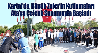 Kartal'da, Büyük Zafer'in 101. Yıl Kutlamaları Ata'ya Çelenk Sunumuyla Başladı