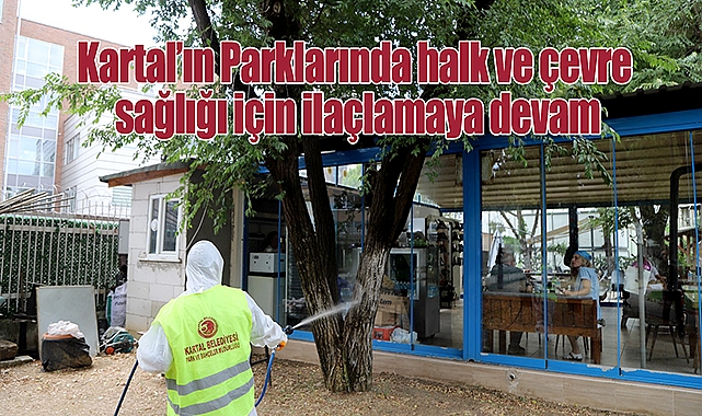 Kartal'ın parklarında halk ve çÇevre sağlığı için ilaçlamaya devam