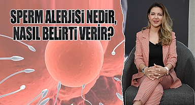 Sperm Alerjisi nedir, nasıl belirti verir, tedavisi var mı?