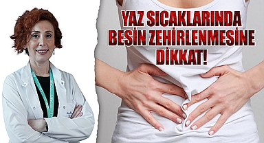 Yaz sıcaklarında besin zehirlenmesine dikkat!