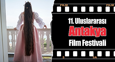 11. Uluslararası Antakya Film Festivali başlıyor