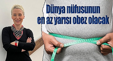 Dünya nüfusunun en az yarısı yakın gelecekte obez olacak