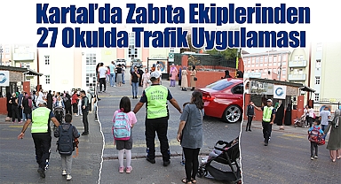 Kartal Belediyesi Zabıta Ekiplerinden 27 Okulda Trafik Uygulaması
