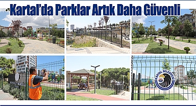 Kartal'da Parklar Artık Daha Güvenli