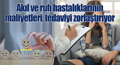 Akıl ve ruh hastalıklarının maliyetleri, tedaviyi zorlaştırıyor