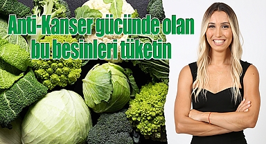 Anti-Kanser Gücünde Olan Bu Besinleri Tüketin