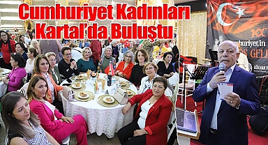 Cumhuriyet Kadınları Kartal'da Buluştu